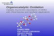 Organocatalytic Oxidation Catalytic Asymmetric Epoxidation of Olefins with Chiral Ketones and Synthetic Applications Frédéric Vallée Prof. Charette’s laboratories