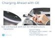 Get connected with GE EV Infrastructure Solutions Charging Ahead with GE David P Wang EV Region Sales Leader – NA 714-319-1121 David.P.Wang@ge.com