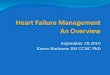 September 29,2010 Karen Harkness RN CCNC PhD. Definition Not a clinical diagnosis Heart failure is a complex syndrome in which abnormal heart function