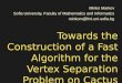 Towards the Construction of a Fast Algorithm for the Vertex Separation Problem on Cactus Graphs Minko Markov Sofia University, Faculty of Mathematics and