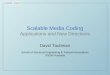 UNSW – EE&T Scalable Media Coding Applications and New Directions David Taubman School of Electrical Engineering & Telecommunications UNSW Australia