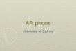 AR phone University of Sydney. Introduction University of Sydney University of Sydney Adam Hudson, Mark Assad, Dan Cutting. Adam Hudson, Mark Assad, Dan