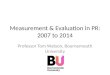 Measurement & Evaluation in PR: 2007 to 2014 Professor Tom Watson, Bournemouth University