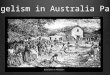 Evangelism in Australia Part 2. First Fleet arrived at Botany Bay on January 18 th 1788 1788 – 1836 British churches are not interested in Australia