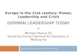 Prepared with the assistance of Nicola Mathieson. Europe in the 21st century: Power, Leadership and Crisis GERMAN LEADERSHIP TODAY By Michael Pearce SC
