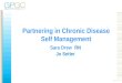 1 Partnering in Chronic Disease Self Management Sara Drew RN Jo Setter