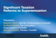 Significant Taxation Reforms to Superannuation Presenters: Shayne Carter, Director, Greenwoods & Freehills Graham Warren, Tax Consultant, Greenwoods &