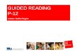 GUIDED READING P-12 Loddon Mallee Region. LITERACY ELEMENTS Read Aloud Shared Reading Guided Reading Independent Reading SPEAKING & LISTENING OBSERVATION