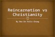By Rev Dr Felix Chung.  What is re-incarnation?  According to A Lion Handbook of Religions, the word “reincarnation” means the belief that individual