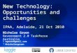 New Technology: Opportunities and challenges IPAA, Adelaide, 21 Oct 2010 Nicholas Gruen Government 2.0 Taskforce Australia E ngruen@gmail.com T @nicholasgruen
