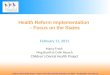 Children’s Dental Health Project | 1020 19 th Street NW, Suite 400 Washington, DC 20036 | 202.833.8288 |  Health Reform Implementation – Focus