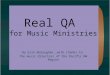 Real QA for Music Ministries By Erin McGaughan, with thanks to the music directors of the Pacific NW Region