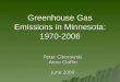 Greenhouse Gas Emissions in Minnesota: 1970-2006 Peter Ciborowski Anne Claflin June 2009