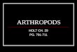 ARTHROPODS HOLT CH. 29 PG. 701-711. ARTHROPOD CHARACTERISTICS Segmented body