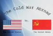 Vs. The United StatesThe Soviet Union. Learning Targets 1.Describe the Iron Curtain, the division in Europe and why this occurred. 2.Predict the impact