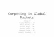 Competing in Global Markets Group 3 Vijay Madanu – 17 Ankur Rathi – 37 Vishal Roge – 38 Sachin Shah – 42 Deepak Singh – 47 Nikhil Thadani - 52