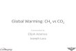 Global Warming: CH 4 vs CO 2 A presentation by Elijah Adamos Joseph Lara