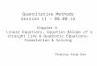 Quantitative Methods Session 11 – 08.08.12 Chapter 6 Linear Equations, Equation &Slope of a straight line & Quadratic Equations- Formulation & Solving