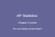AP Statistics Chapter 2 review “Are you feeling normal today?”