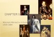 Absolute Monarchs in Europe 1500-1800. Spain ’ s Empire and European Absolutism -Charles V of the Hapsburg Empire controlled most of Europe between 1520