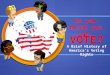 VOTE? A Brief History of America’s Voting Rights So you think you can