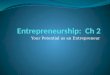 Your Potential as an Entrepreneur. Why Be an Entrepreneur? Rewards of Entrepreneurship Being your own boss Biggest reward of owning a business Gives them