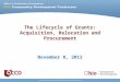 The Lifecycle of Grants: Acquisition, Relocation and Procurement November 8, 2012
