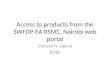 Access to products from the SWFDP-EA RSMC, Nairobi web portal Vincent N. Sakwa KMD