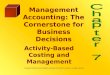 Activity-Based Costing and Management Management Accounting: The Cornerstone for Business Decisions Copyright ©2006 by South-Western, a division of Thomson