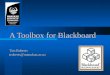 A Toolbox for Blackboard Tim Roberts troberts@manukau.ac.nz