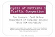 Texas A&M University Analysis of Patterns in Traffic Congestion Tom Ioerger, Paul Nelson Department of Computer Science Texas A&M University Support provided