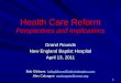 Health Care Reform Perspectives and Implications Grand Rounds New England Baptist Hospital April 13, 2011 Bob Gibbons bobgibbons@airtstrategies.com bobgibbons@airtstrategies.com