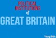 Of Political Institutions GREAT BRITAIN Huey Shih