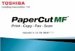 Version 1.15.10.2010. eid.toshiba.com.au TAP Confidential Why PaperCut MF? Is a simple yet powerful software solution to manage copy, print, scan and