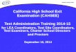 California High School Exit Examination (CAHSEE) Test Administration Training 2014-15 for LEA Coordinators, Test Site Coordinators, Test Examiners, Charter