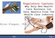 Brian Klepper, PhDPage 1 Regulatory Capture: Why Only Non-Health Care Business Can Save America From The Health Care Industry Brian Klepper, PhD