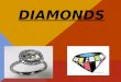DIAMONDS STRUCTURES AND PROPERTY OF DIAMOND Diamond is an allotrope of carbon where the carbon atoms are arranged in a variation of the facecentered