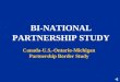 BI-NATIONAL PARTNERSHIP STUDY Canada-U.S.-Ontario-Michigan Partnership Border Study