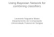 1 Using Bayesian Network for combining classifiers Leonardo Nogueira Matos Departamento de Computação Universidade Federal de Sergipe