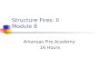 Structure Fires: II Module 8 Arkansas Fire Academy 16 Hours