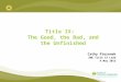 Title IX: The Good, the Bad, and the Unfinished Cathy Pieronek SWE Title IX Lead 4 May 2013