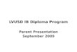 LVUSD IB Diploma Program Parent Presentation September 2009