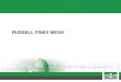 RUSSELL FINEX MESH. Low Cost Mesh 75micron/250mesh Standard market grade 75micron/250mesh Varied apertures – poor product cut Damaged wire due to poor