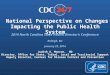 National Perspective on Changes Impacting the Public Health System Judith A. Monroe, MD Director, Office for State, Tribal, Local and Territorial Support