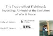 The Trade-offs of Fighting & Investing: A Model of the Evolution of War & Peace Kelly M. Kadera Daniel S. Morey