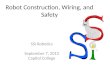 Robot Construction, Wiring, and Safety SSI Robotics September 7, 2013 Capitol College