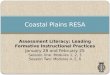 Coastal Plains RESA Assessment Literacy: Leading Formative Instructional Practices January 28 and February 25 Session One: Modules 1, 2, 3 Session Two:
