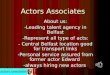 Actors Associates About us: -Leading talent agency in Belfast -Represent all type of acts: - Central Belfast location good for transport links -Personal