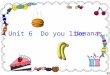 Unit 6 Do you like bananas ? a pear strawberries pears a strawberry a banana bananas an orangeoranges Fruits （水 果） an apple apples