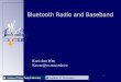 Institute of Electronics 2014/10/11 National Chiao Tung University Bluetooth Radio and Baseband Kuei-Ann Wen Kawen@cc.nctu.edu.tw